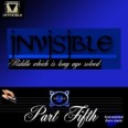 INVISIBLE - The Part Fifth