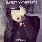 Maestro Nosferatu - Save me (Single)