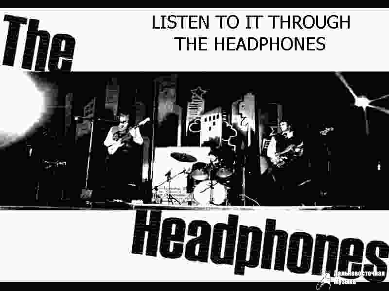 ...The Headphones (��� �������� � ��������� ���� ������-��). ��, �� � ���� ���...